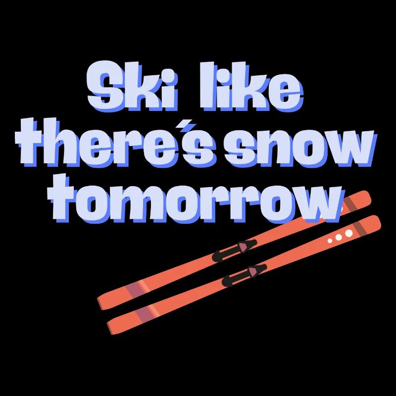 Ski Like There’s Snow Tomorrow