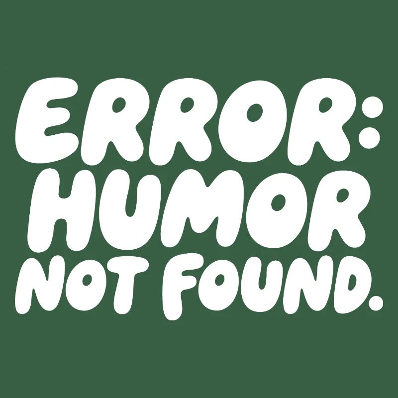 Error Humor Not Found Sarcasm Saying