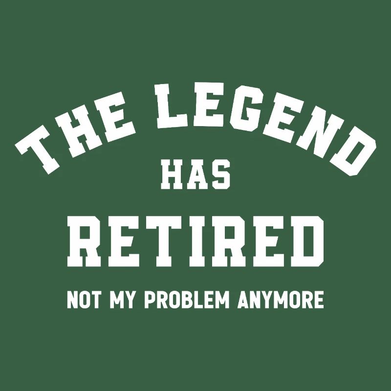 The Legend Has Retired Not My Problem Anymore 