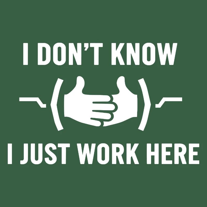 I Don't Know Just Work Here Funny Jokes Sarcastic
