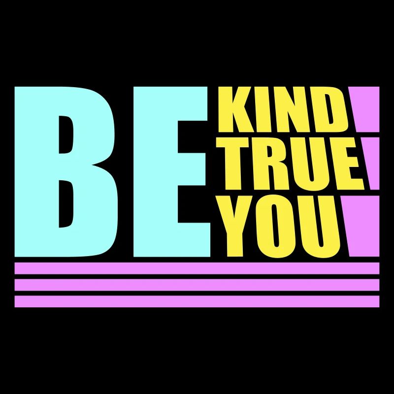 Be Kind Be True Be You Inspirational Self-Love