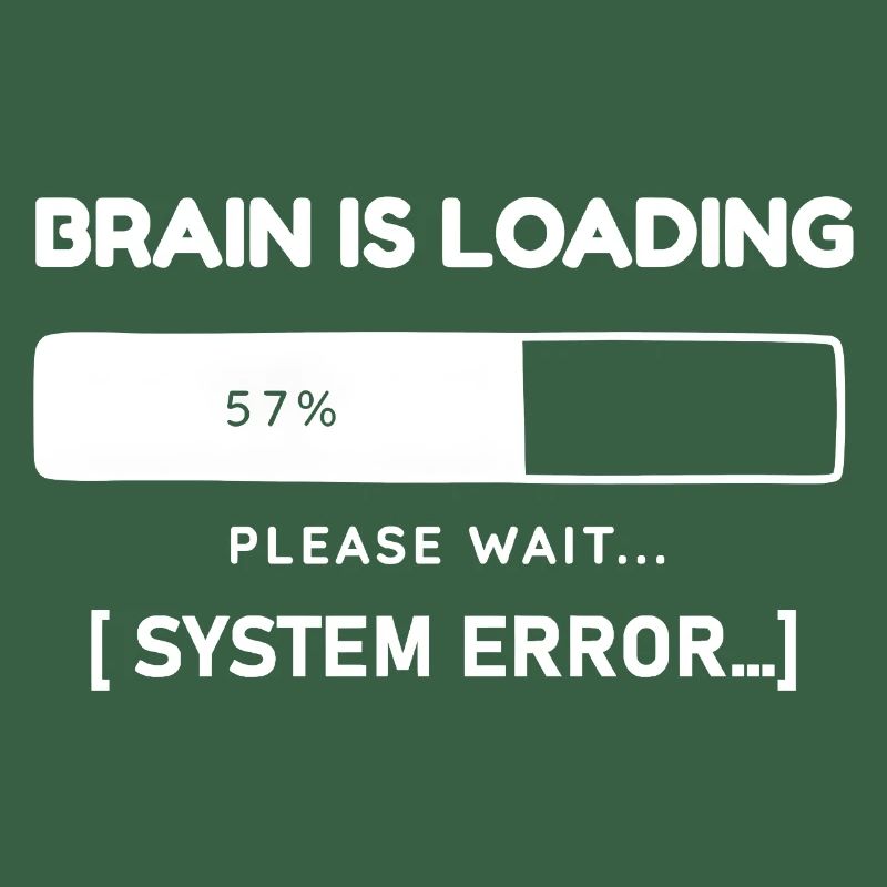 Brain is Loading System Error – Lustiger Spruch
