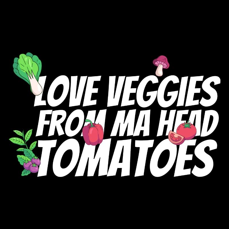 Love vegetables from head to tomato