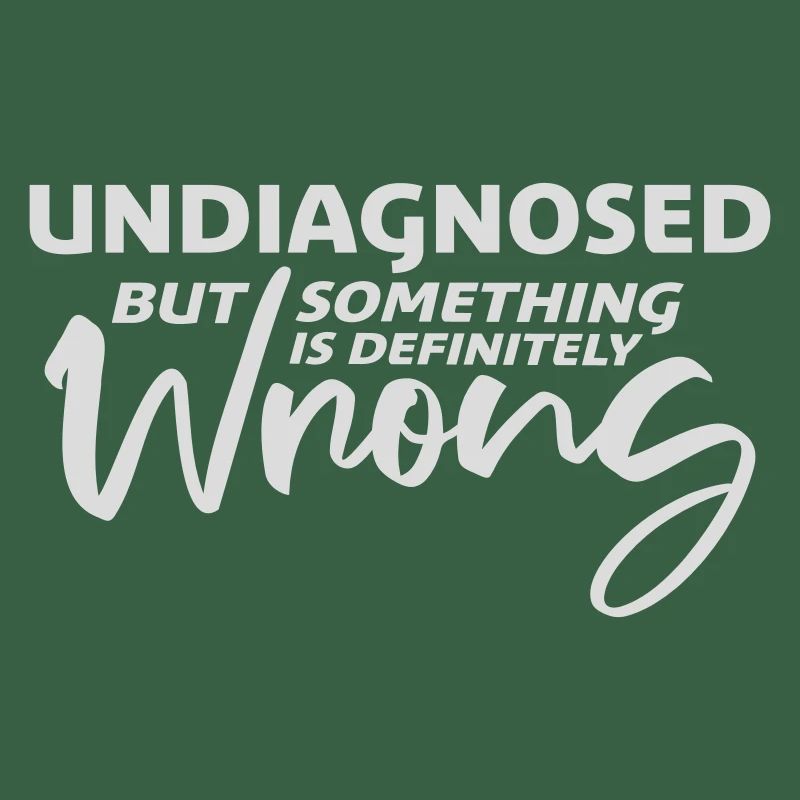 Undiagnosed But Something Is Definitely Wrong Witz