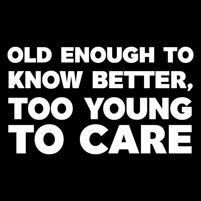Old Enough To Know Better Humour Tee