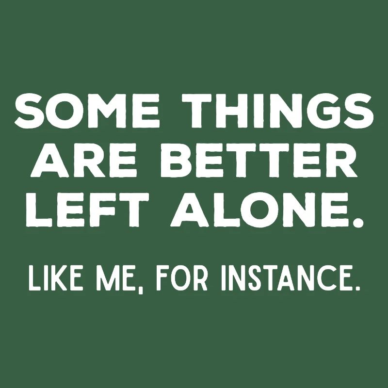 Better Left Alone Introvert Sarcastic Quote