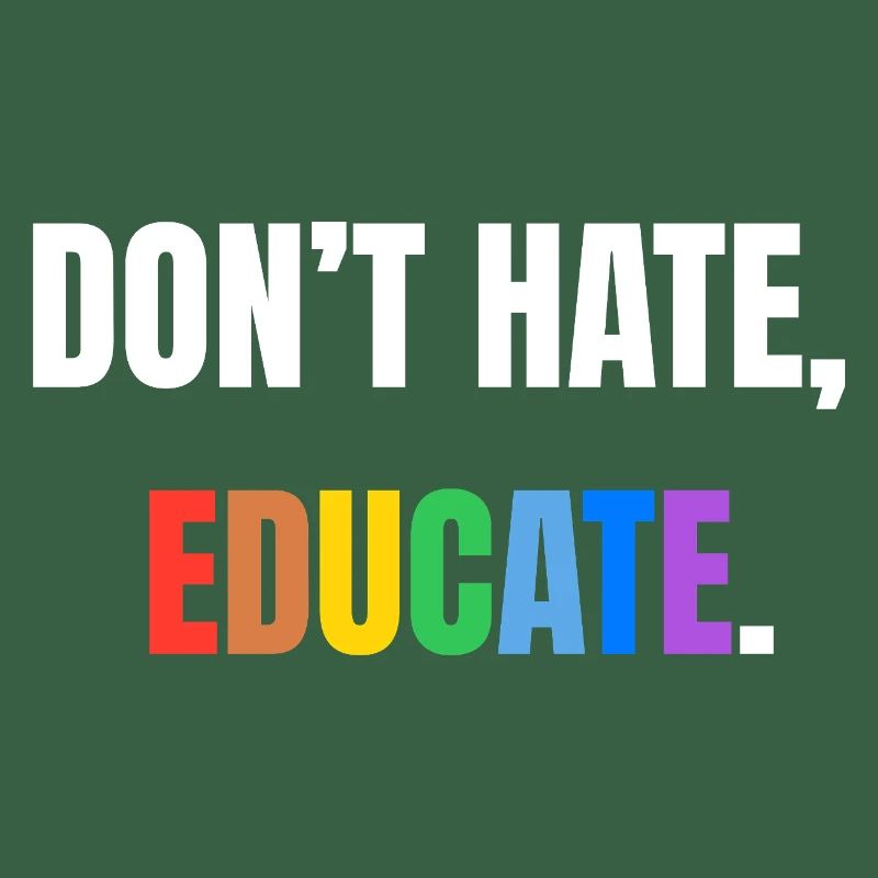Don’t Hate, Educate | Bunte Botschaft