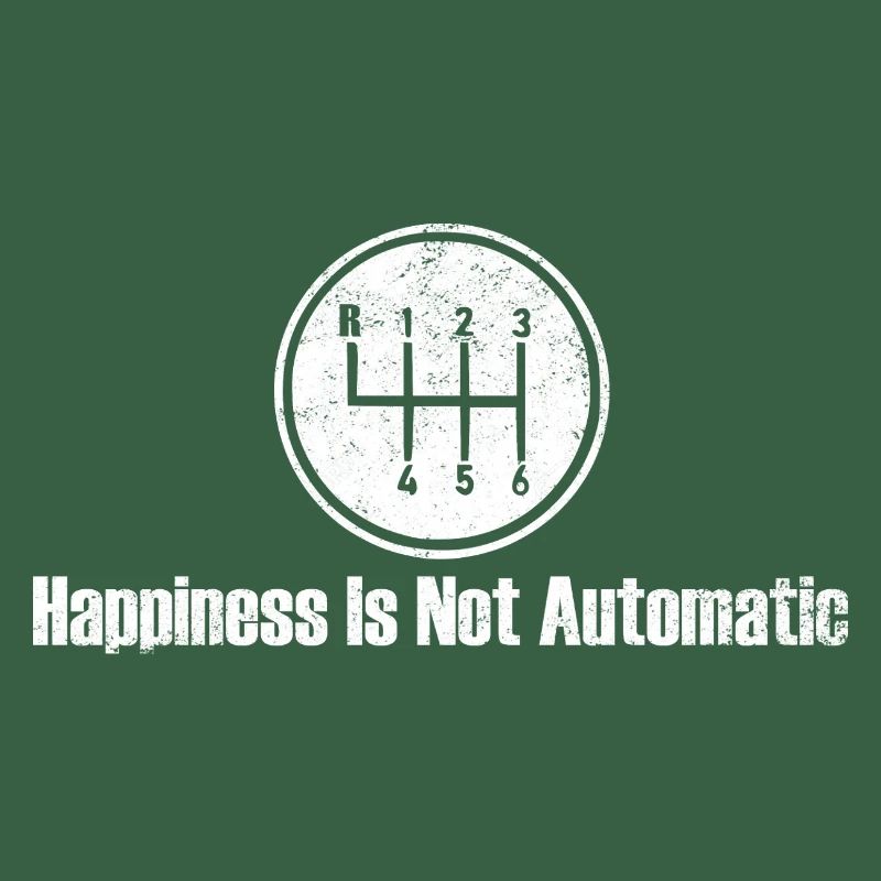Happiness is Not Automatic Gear Shift