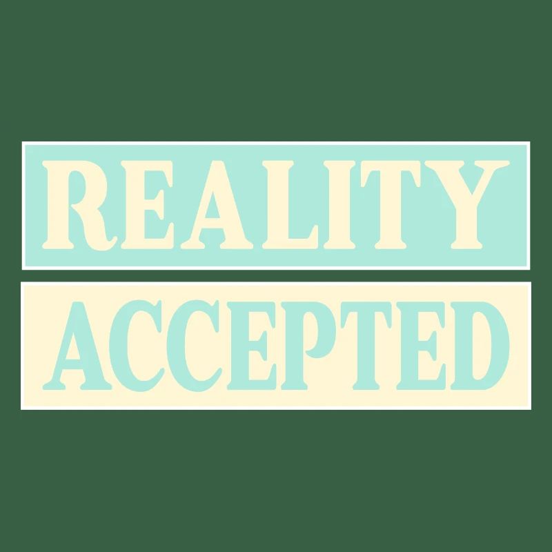 Reality Accepted