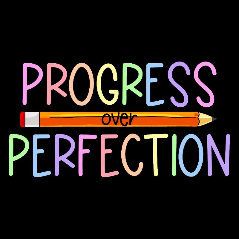 Progress instead of perfection Back to school Leh