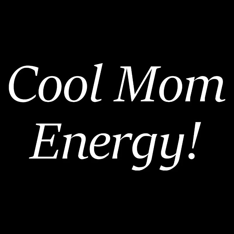 Cool Mom Energy