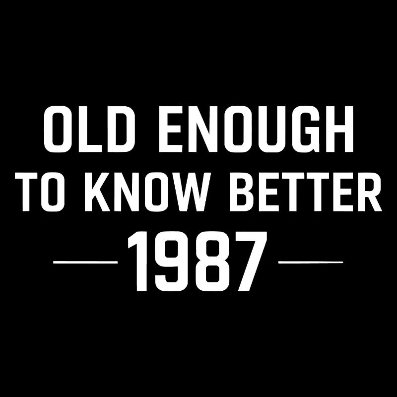 Old Enough to Know Better – 1987 Vintage Shirt