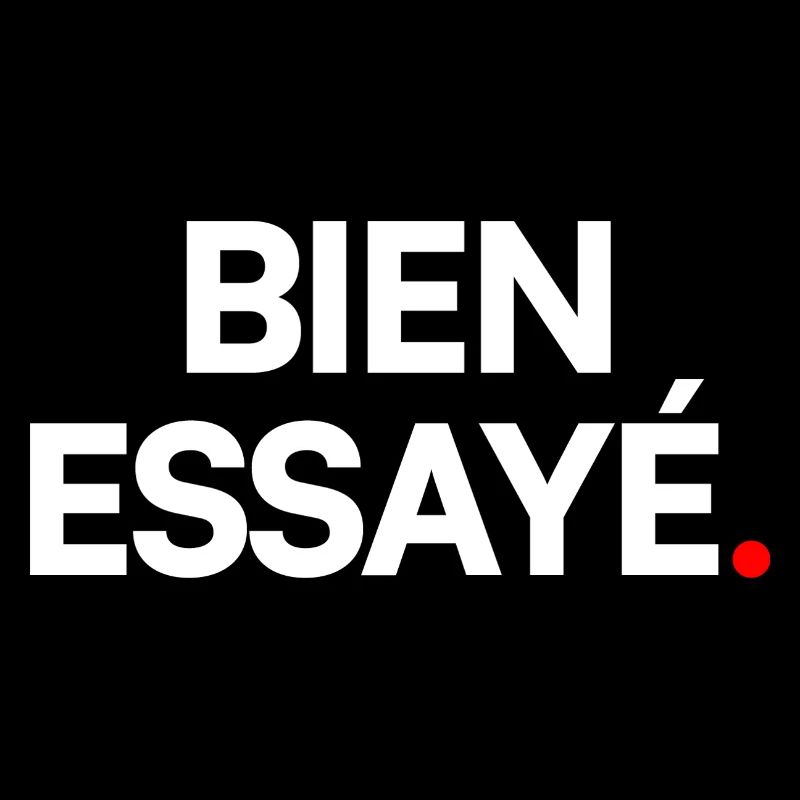 Bien essayé