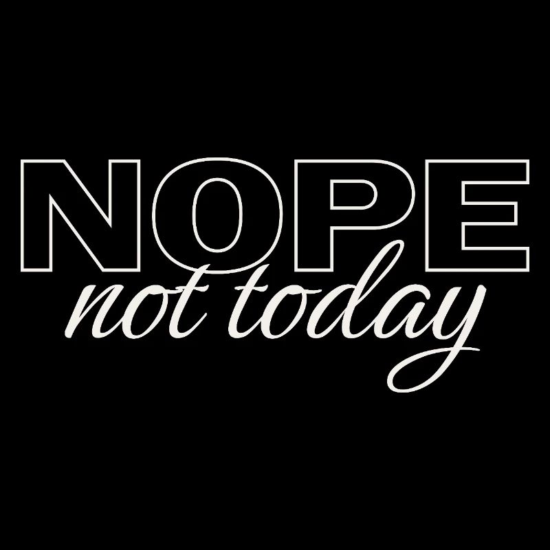 Nope Not Today Shirt – Funny Introvert Saying Tee