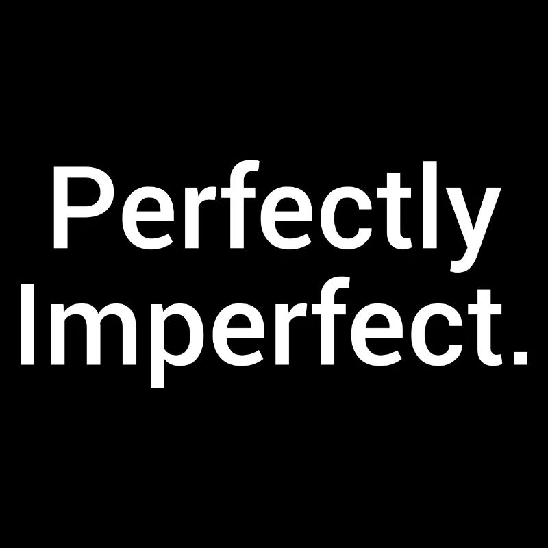 Perfectly Imperfect. – Minimalistisches Statement 