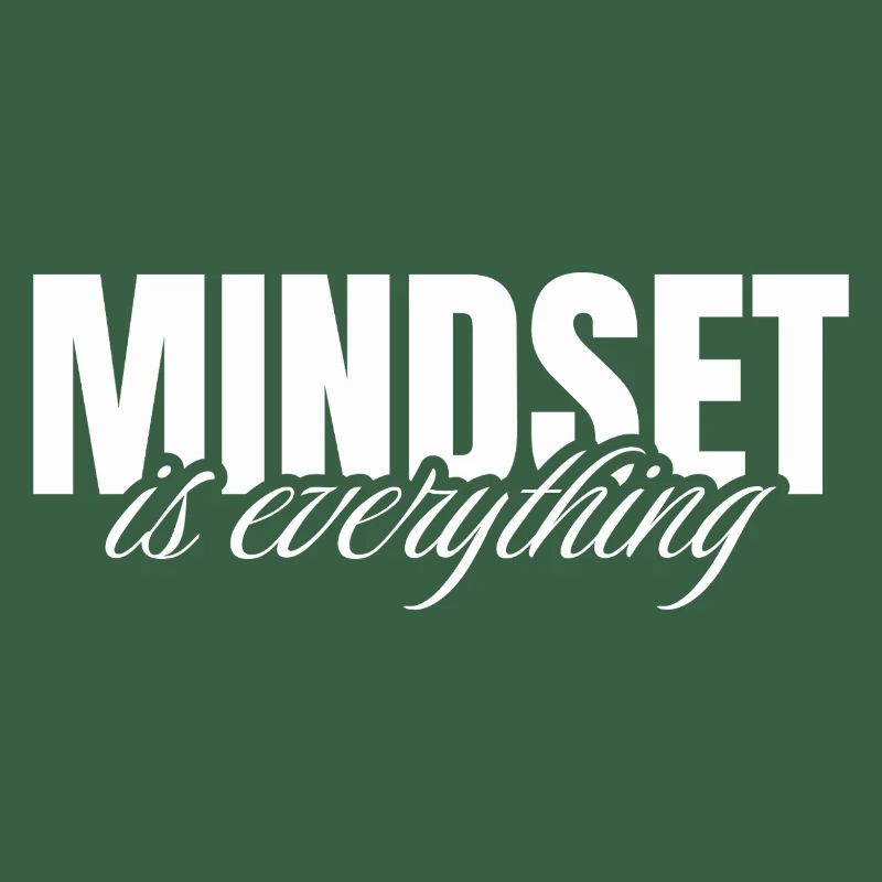 Mindset is everything