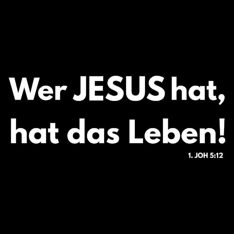 He who has Jesus has life 1 John 5:12 - Christian