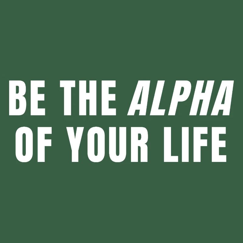 Sei das Alpha deines Lebens Power Mindset Zitat