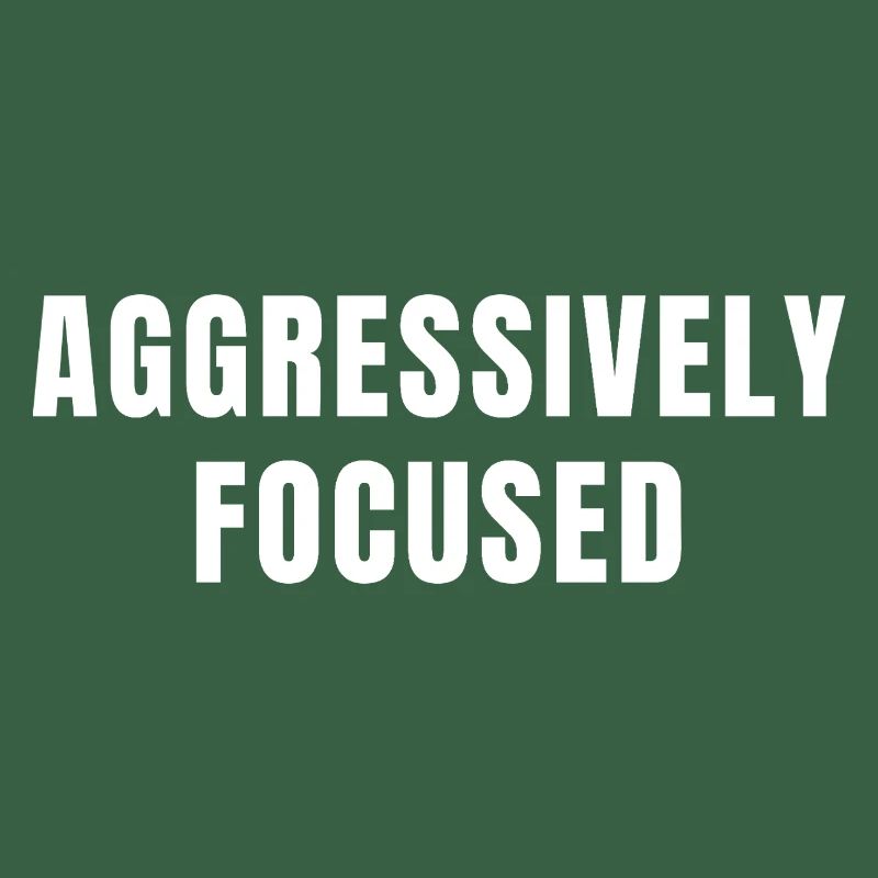 Aggressively Focused Discipline Success Mindset
