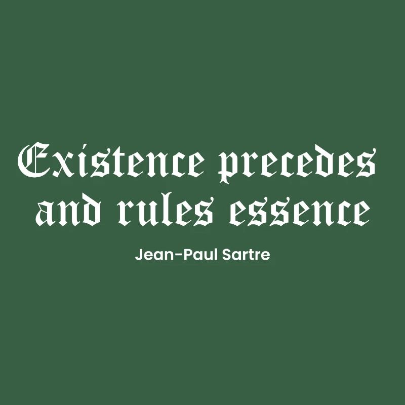 Die Existenz geht der Essenz voraus, Sartre Zitat