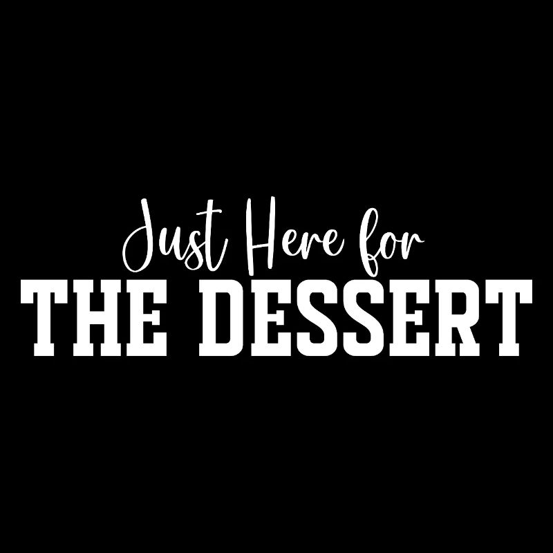 Just Here for The Dessert