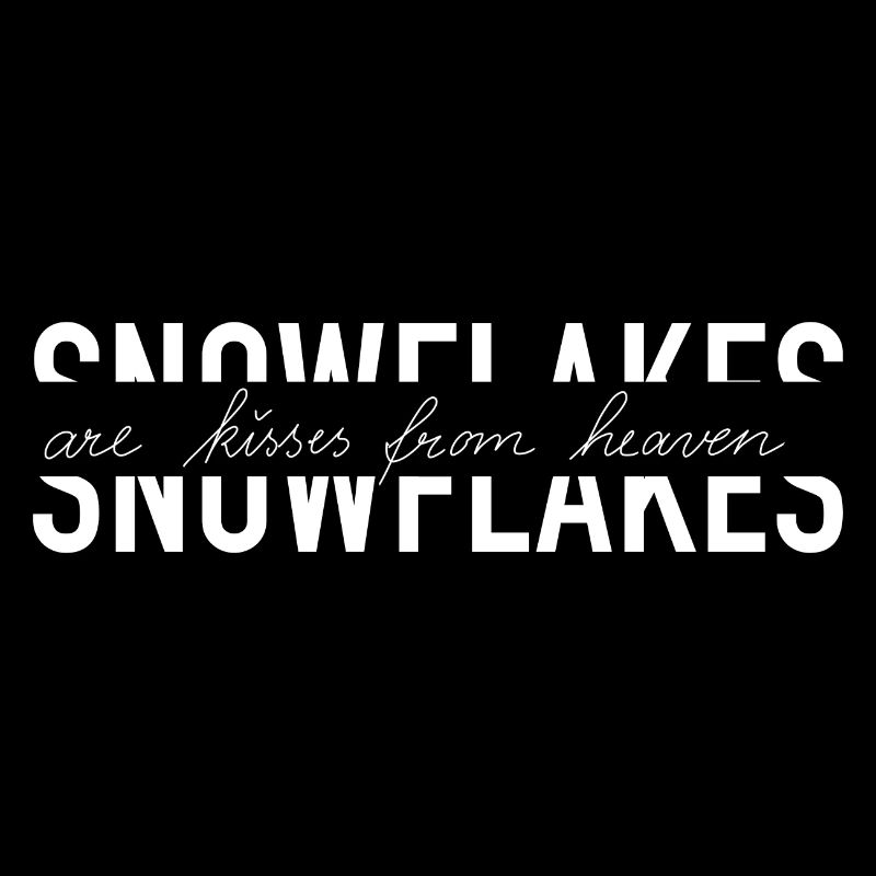 Snowflakes are kisses from heaven