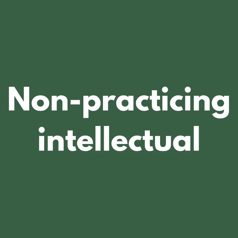 Non-Practicing Intellectual - Funny Academic