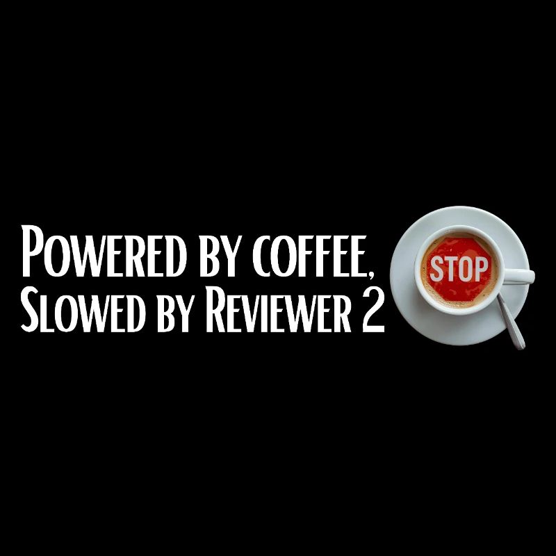 Powered by coffee, Slowed by Reviewer 2 