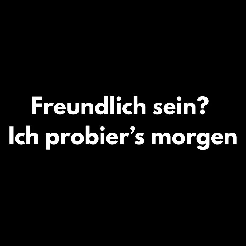 Freundlich morgen – Lustiger Spruch