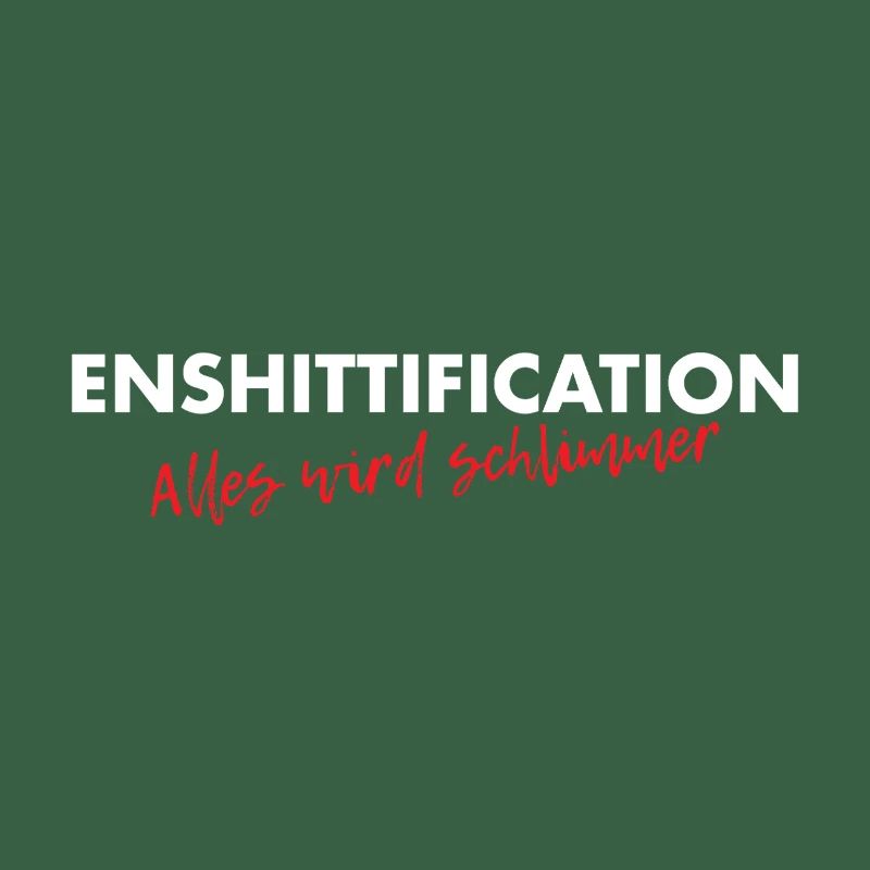Enshittification - alles wird schlimmer!