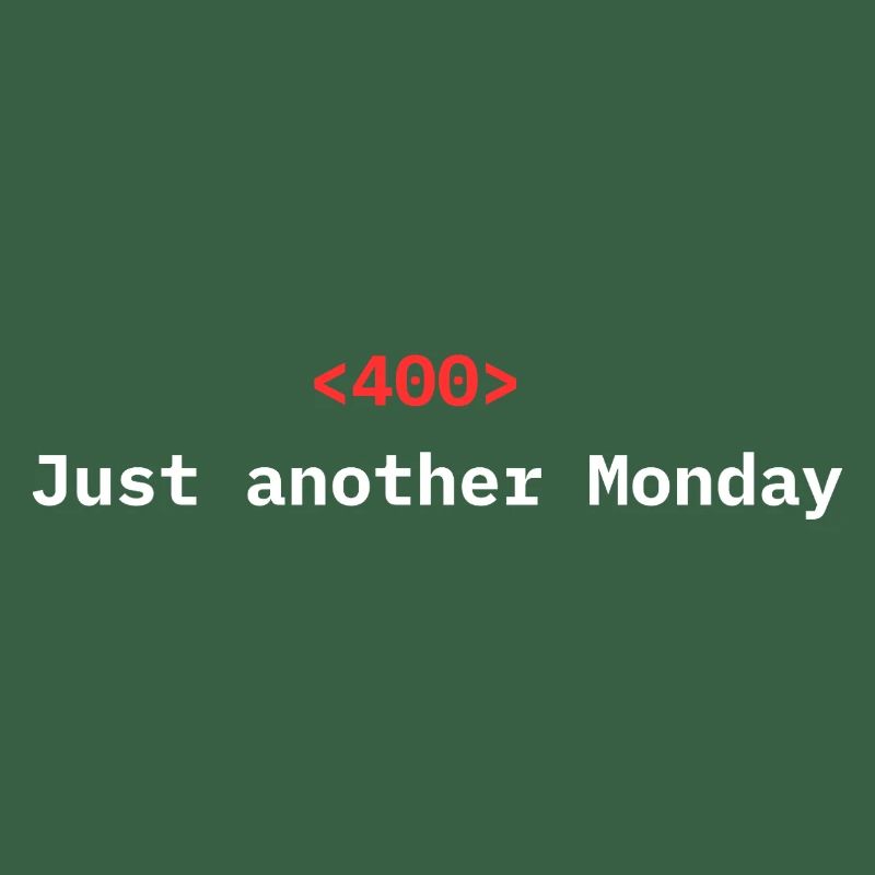 <400> Just Another Monday | Dev Humor