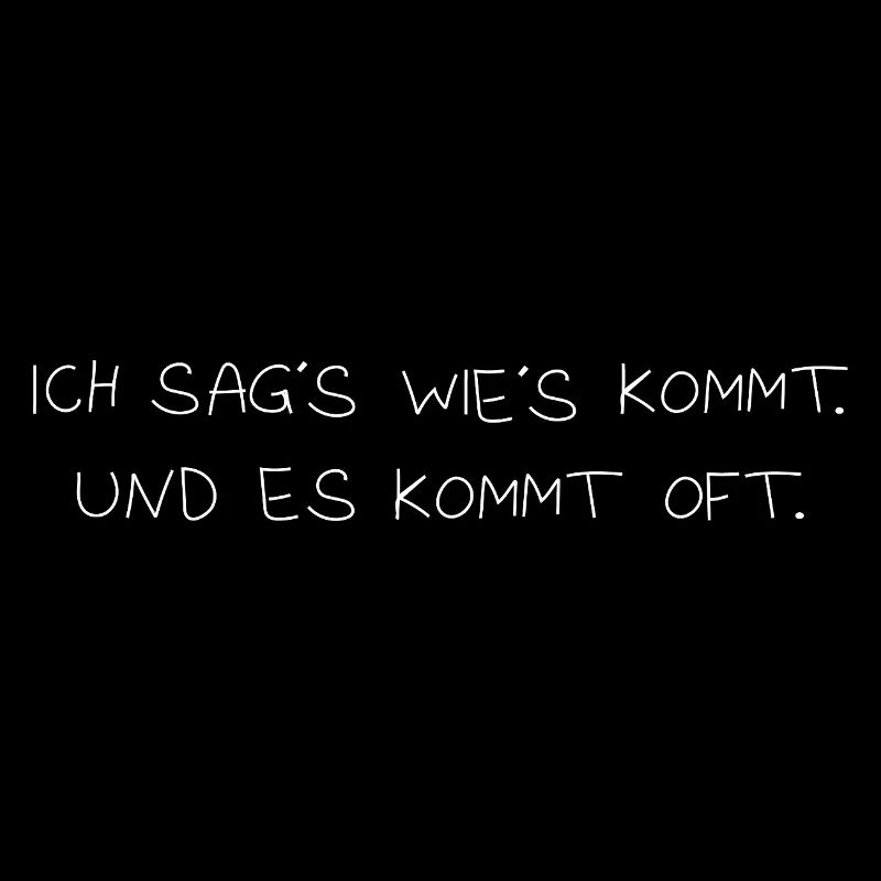 Ich sag wie´s kommt