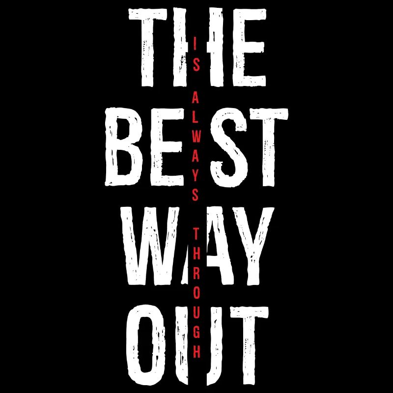 the best way out is always though