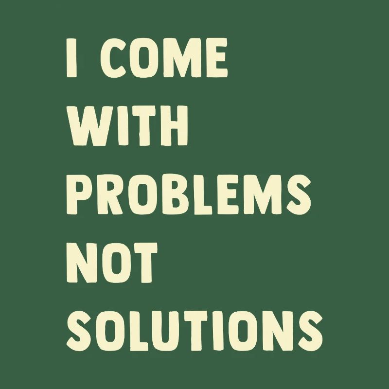 J’ai des problèmes, pas des solutions