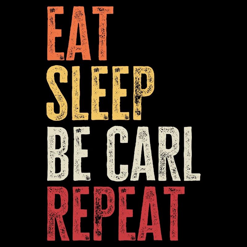 Eat Sleep Be Carl Repeat Retro Name