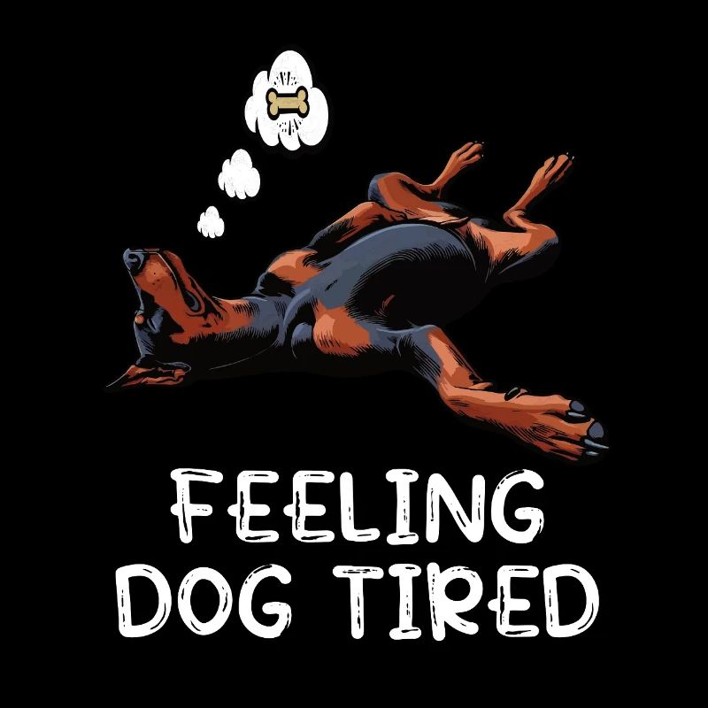 Feeling Dog Tired Doberman Doberman Owner