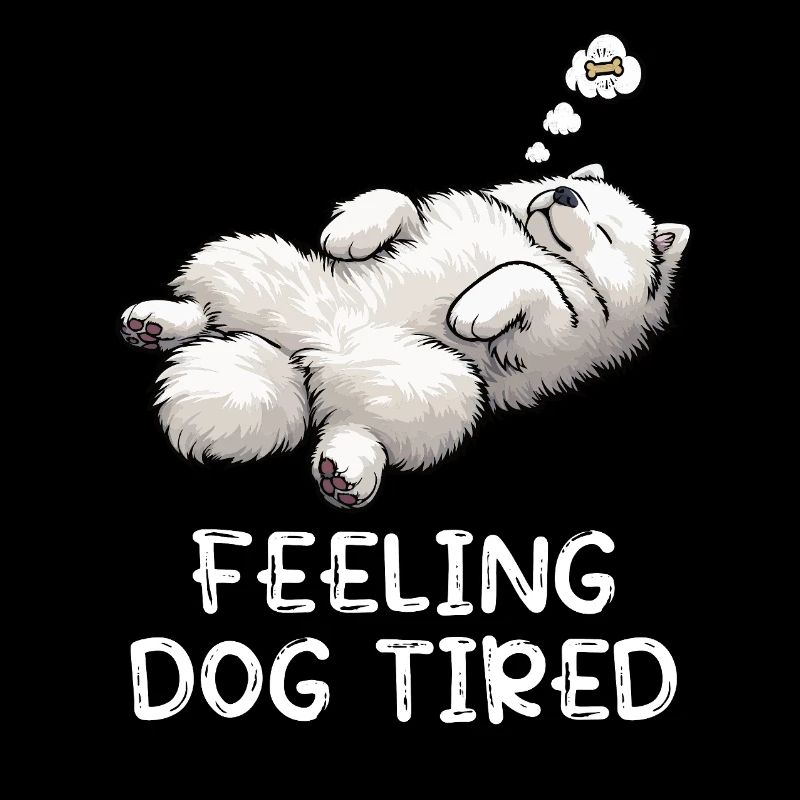 Feeling Dog Tired Samoyed Samoyed Lovers