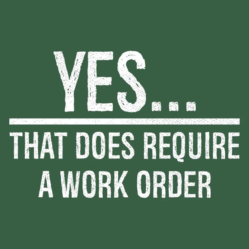 yes that does require a work order