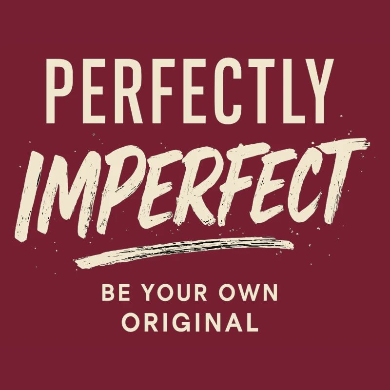 perfectly imperfect spruch, sei du selbst