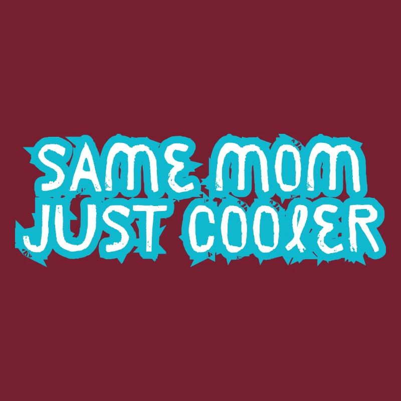 Same Mom Just Cooler