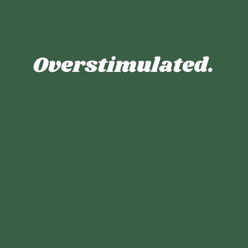 Overstimulated