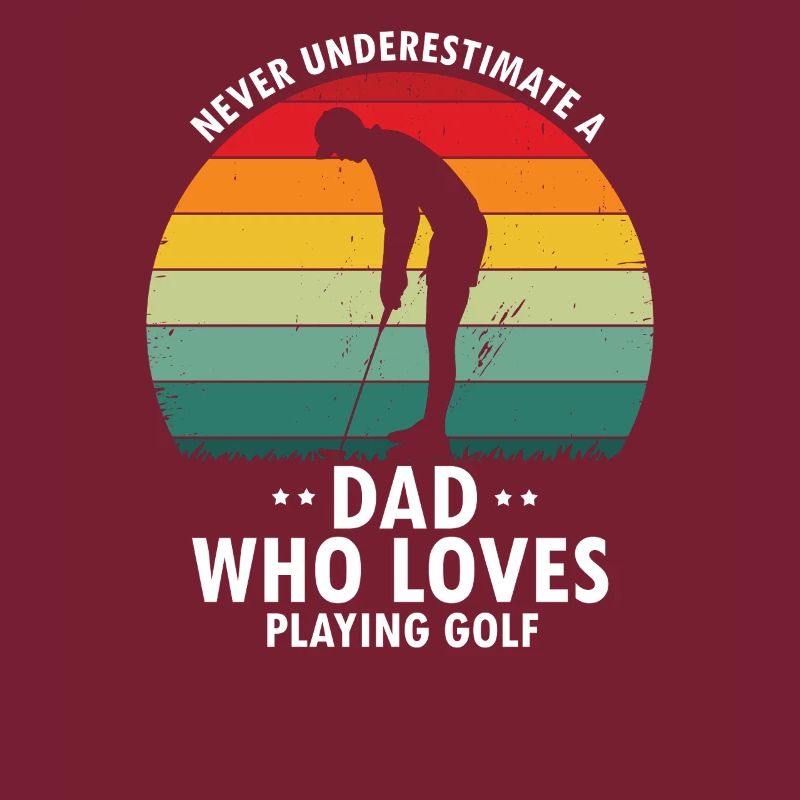 Never Underestimate Dad Who Loves Playing Golf
