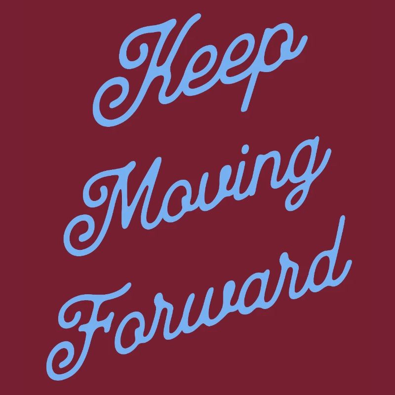 Keep Moving Forward