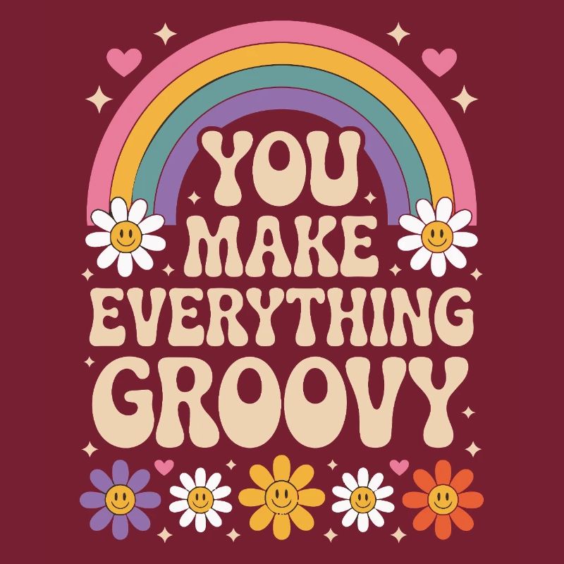 You Make Everything Groovy - Retro Rainbow