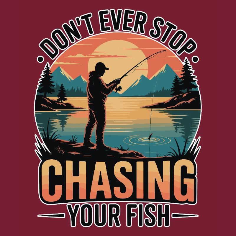 Don't Ever Stop Chasing Your Fish