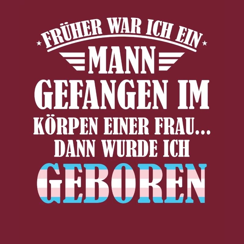 Früher war ich ein Mann / Transgender Spruch, LGBT