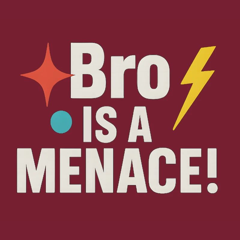 Bro Is A Menace, Funny Meme Saying 