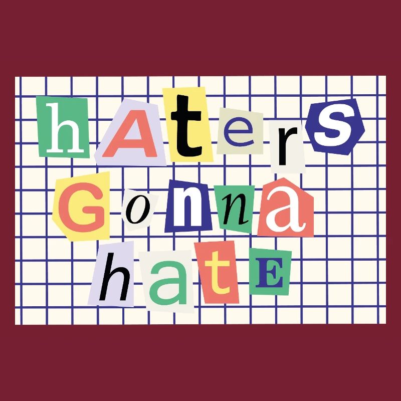 Haters Gonna Hate – Collage-Stil Statement