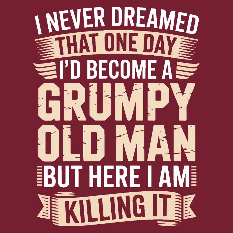 Grumpy Old Man Killing It