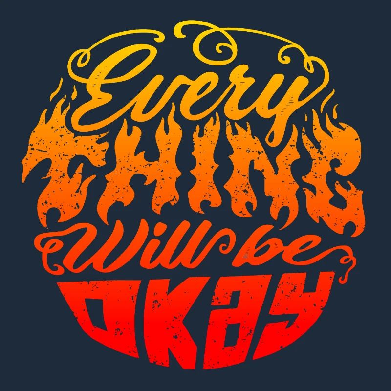 Everything Will Be Okay – Flame Lettering